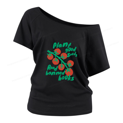 Pagewings Plant Good Seeds Read Banned Books Women Off Shoulder T-shirts