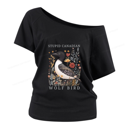 Pagewings Stupid Canadian Wolf Bird Women Off Shoulder T-shirts