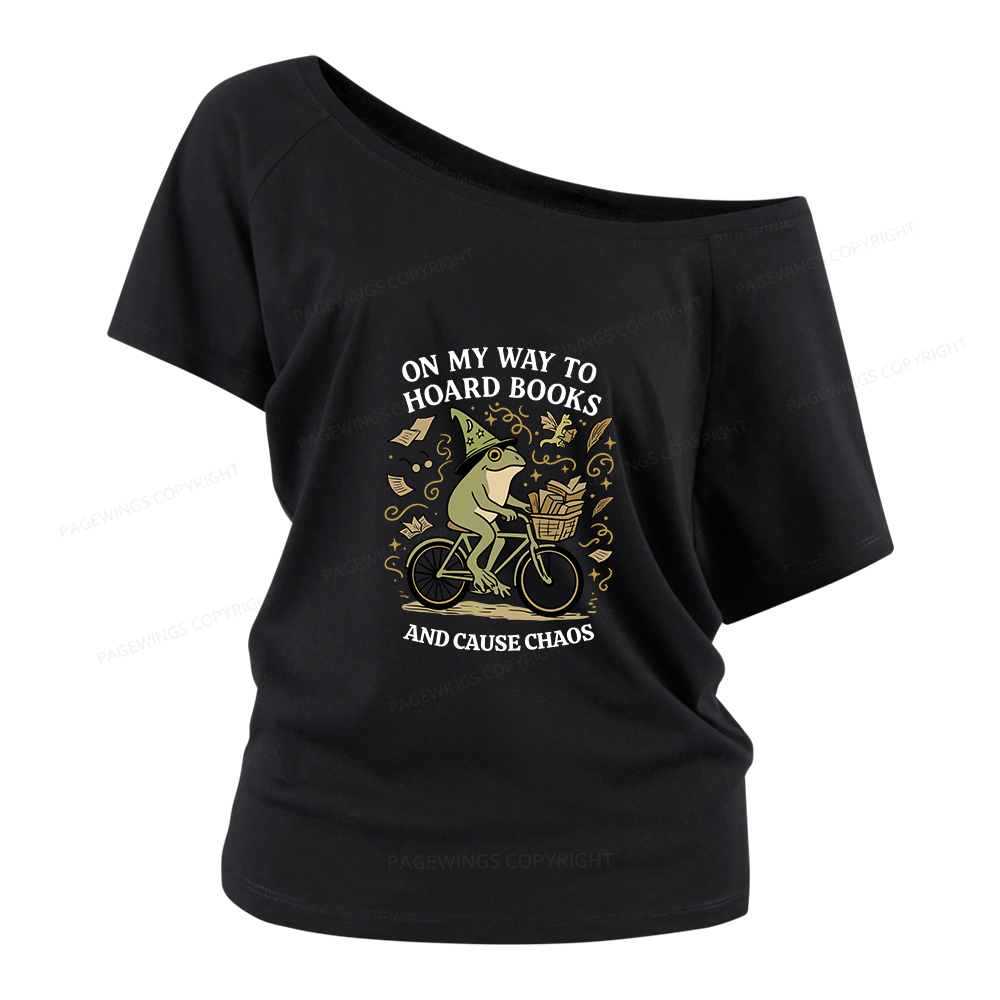 Pagewings On My Way To Hoard Books And Cause Chaos Women Off Shoulder T-shirts