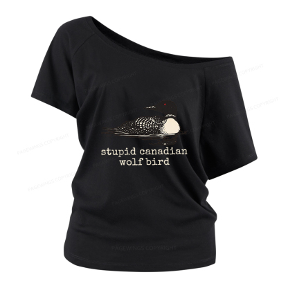 Pagewings Stupid Canadian Wolf Bird Women Off Shoulder T-shirts