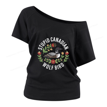 Pagewings Stupid Canadian Wolf Bird Women Off Shoulder T-shirts