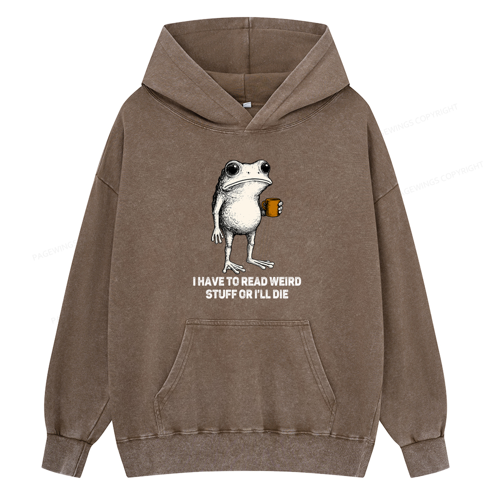 Pagewings I Have To Read Weird Stuff Or I'll Die Unisex Washed Hoodie