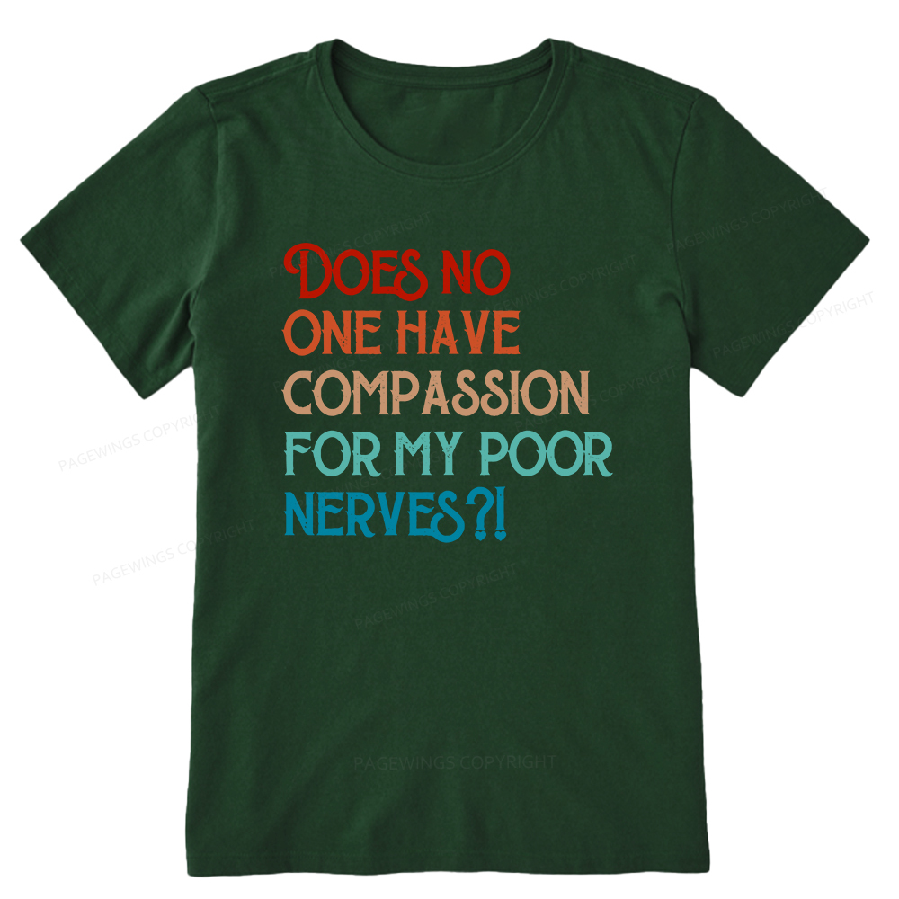 Pagewings Does No One Have Compassion For My Poor Nerves Unisex Classic T-shirt