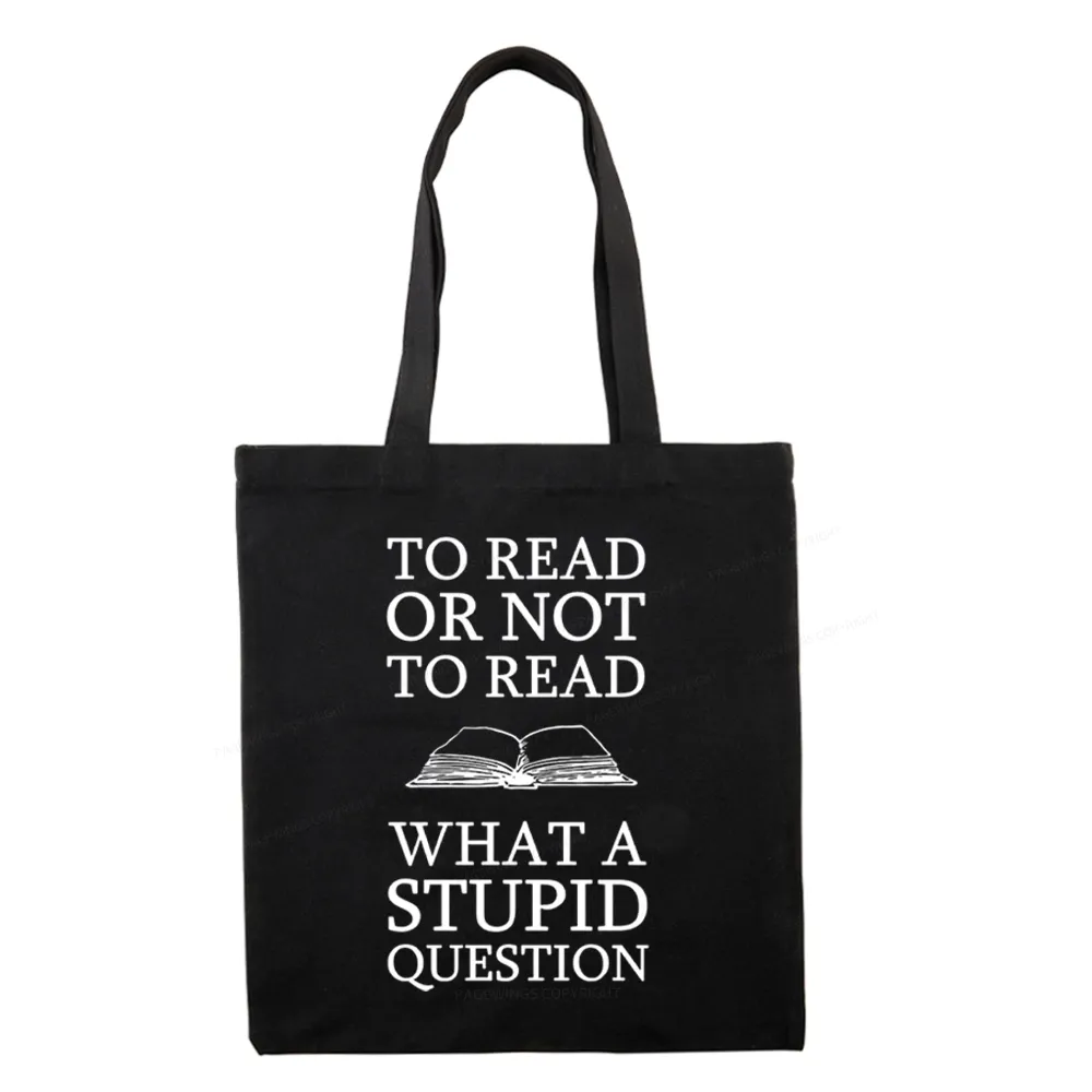 Pagewings To Read Or Not To Read What A Stupid Question Tote Bag