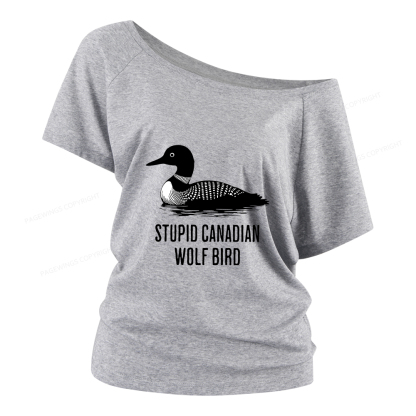 Pagewings Stupid Canadian Wolf Bird Women Off Shoulder T-shirts