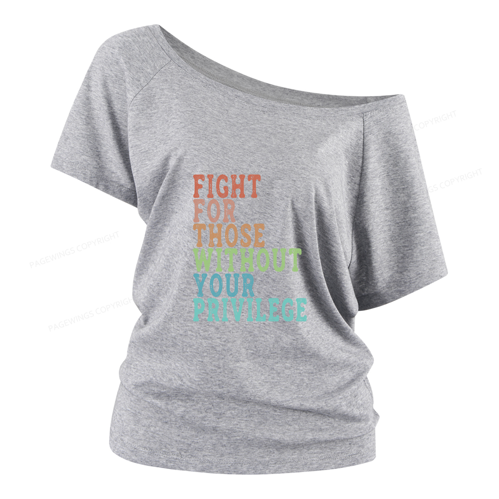 Pagewings Fight For Those Without Your Privilege Women Off Shoulder T-shirts