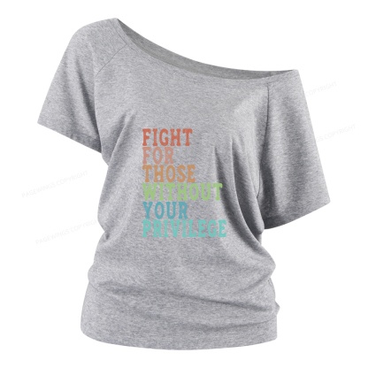Pagewings Fight For Those Without Your Privilege Women Off Shoulder T-shirts