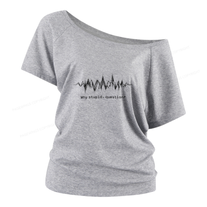 Pagewings Why Stupid Question Women Off Shoulder T-shirts