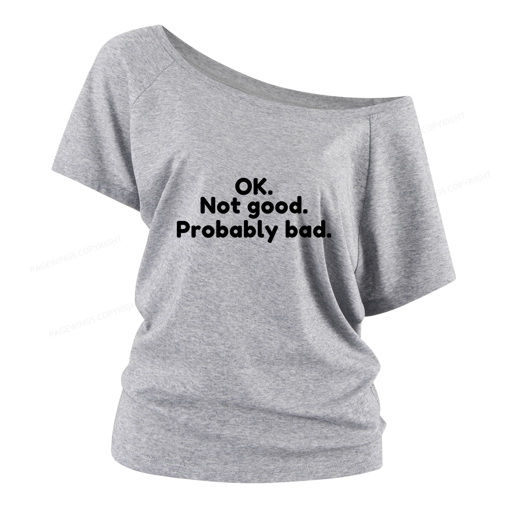 Pagewings Ok Not Good Probably Bad Women Off Shoulder T-shirts