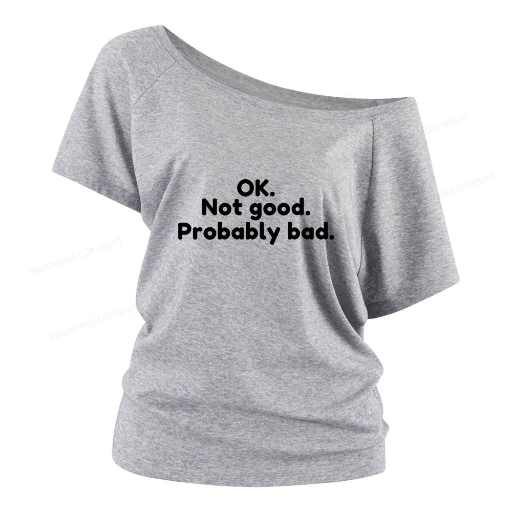 Pagewings Ok Not Good Probably Bad Women Off Shoulder T-shirts