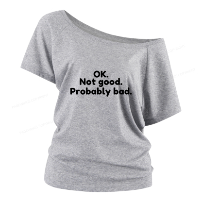 Pagewings Ok Not Good Probably Bad Women Off Shoulder T-shirts