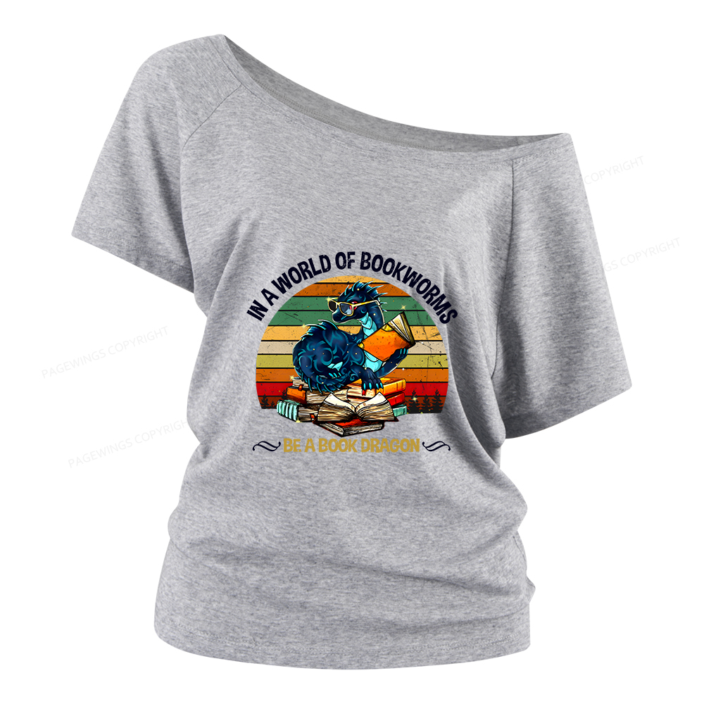 Pagewings In A World Of Bookworms Be A Book Dragon Women Off Shoulder T-shirts