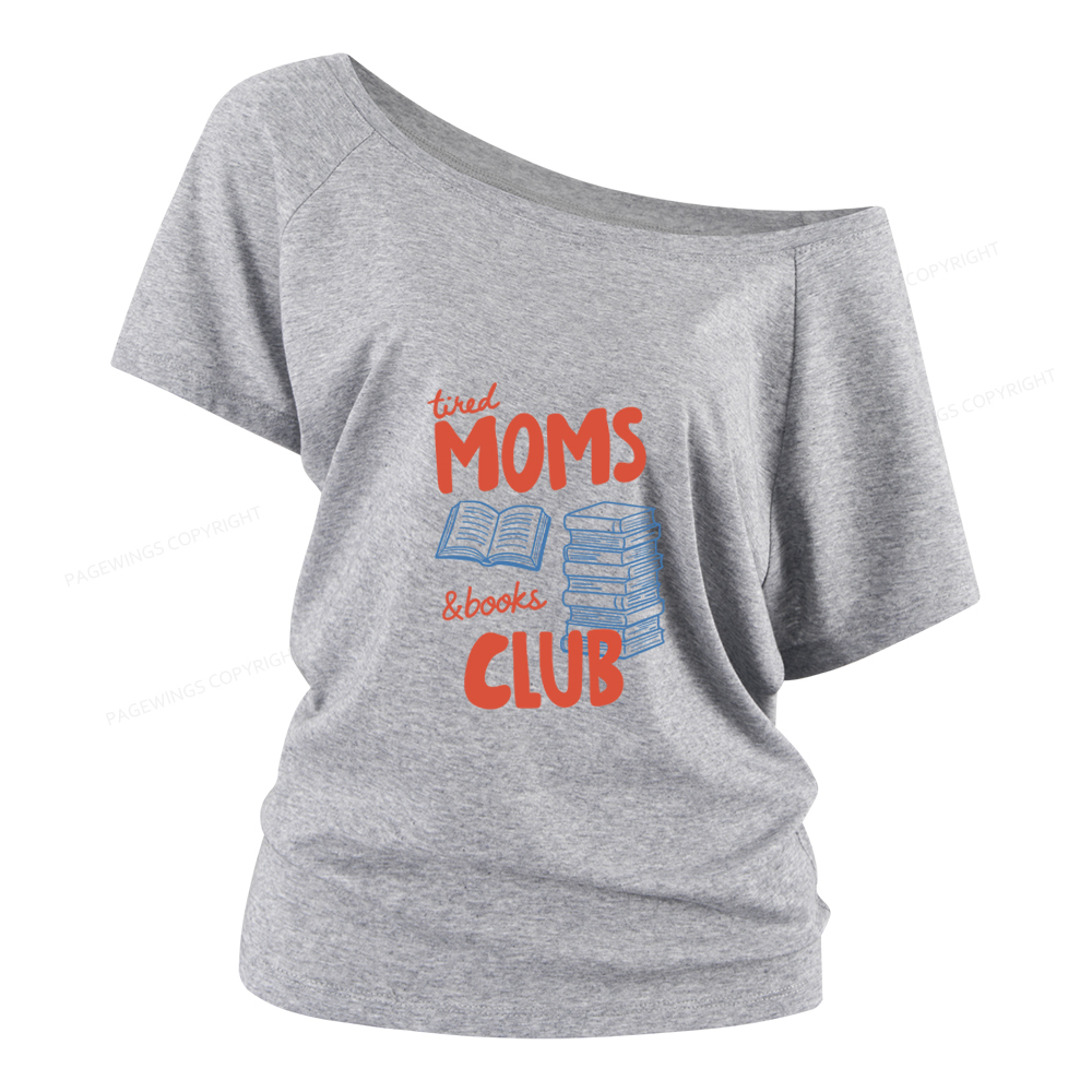 Pagewings Tired Moms Books Club Women Off Shoulder T-shirts