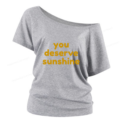 Pagewings You Deserve Sunshine Women Off Shoulder T-shirts