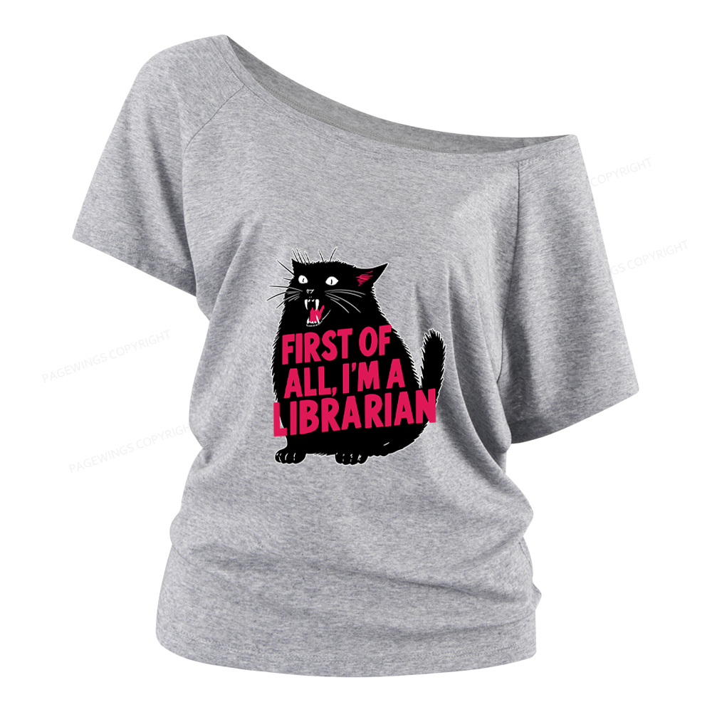 Pagewings First of All I'm a Librarian Women Off Shoulder T-shirts