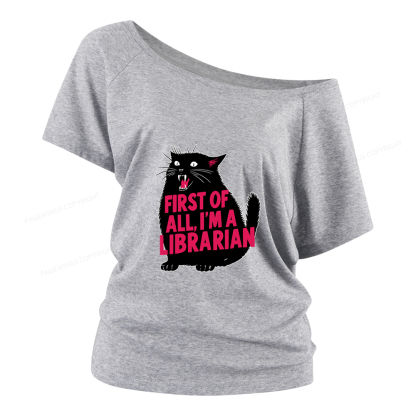 Pagewings First of All I'm a Librarian Women Off Shoulder T-shirts