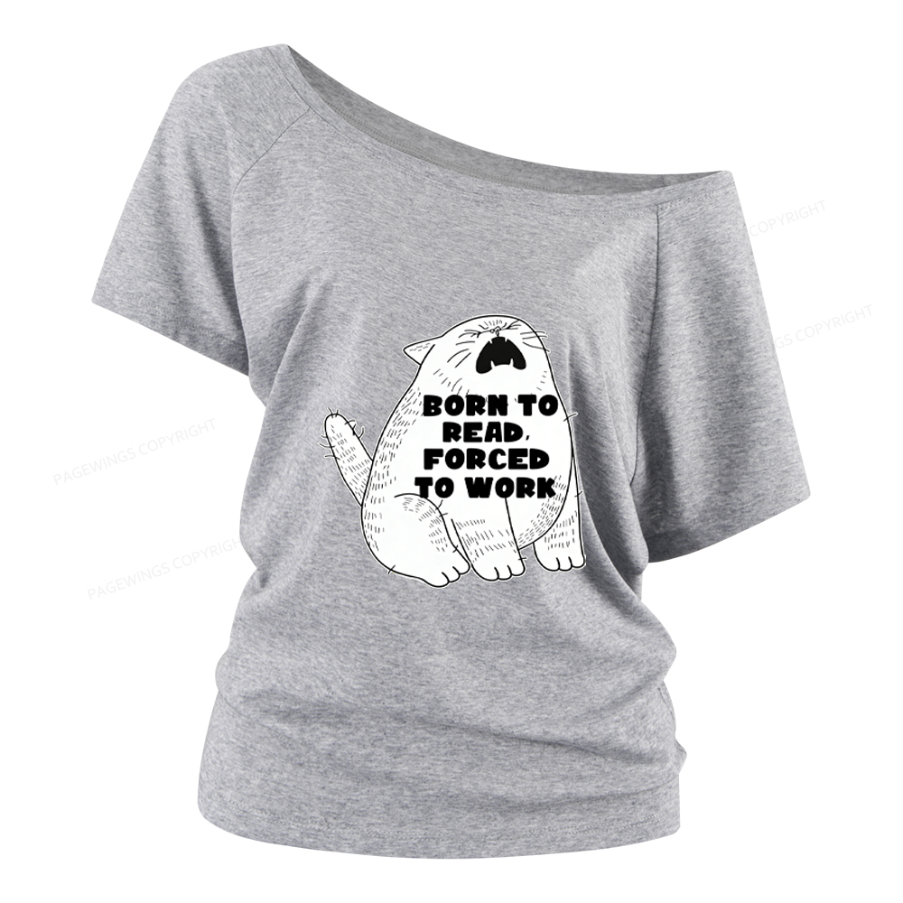 Pagewings Born To Read Forced To Work Women Off Shoulder T-shirts