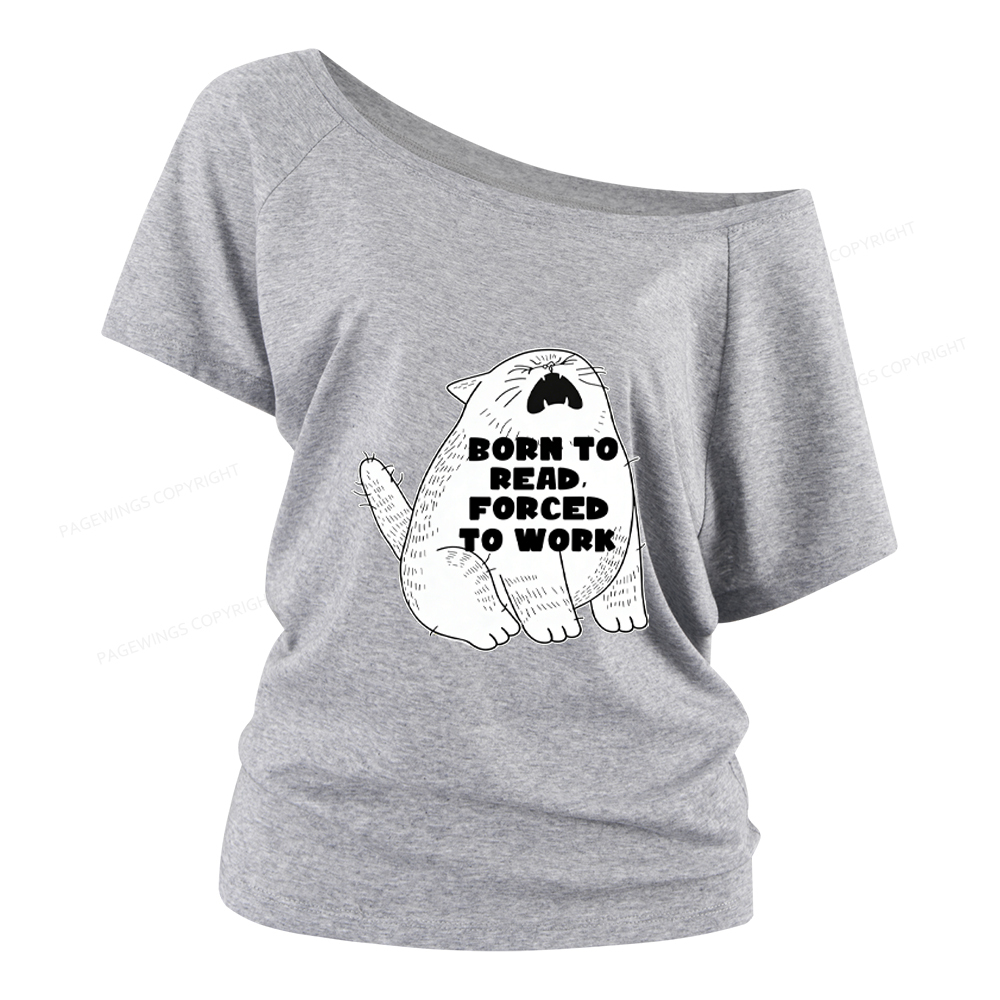 Pagewings Born To Read Forced To Work Women Off Shoulder T-shirts