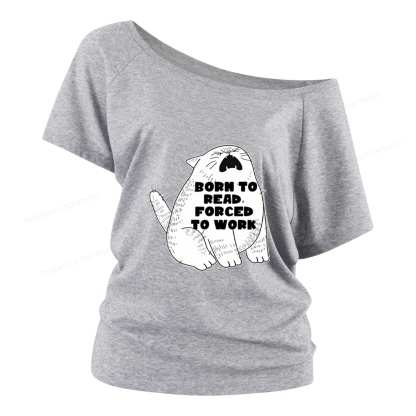 Pagewings Born To Read Forced To Work Women Off Shoulder T-shirts