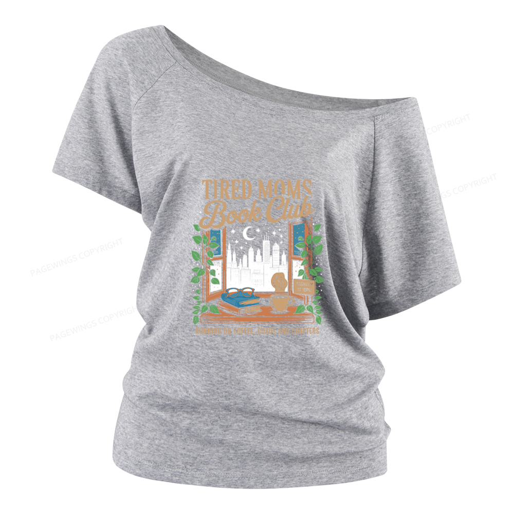 Pagewings Tired Moms Book Club Women Off Shoulder T-shirts