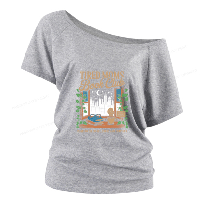 Pagewings Tired Moms Book Club Women Off Shoulder T-shirts