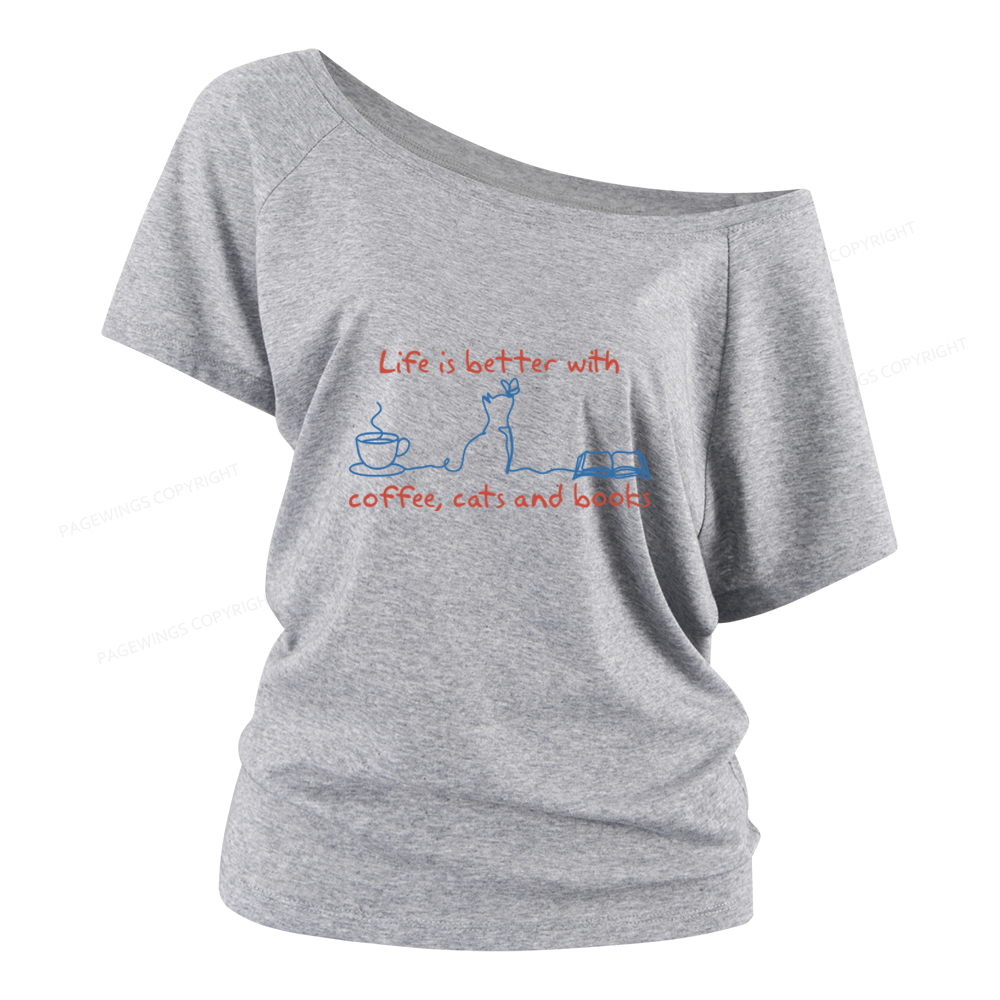 Pagewings Life Is Better With Coffee Cats And Books Women Off Shoulder T-shirts