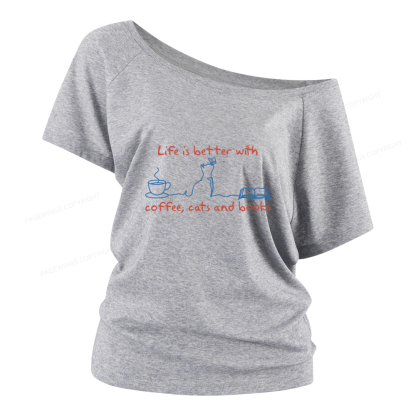 Pagewings Life Is Better With Coffee Cats And Books Women Off Shoulder T-shirts