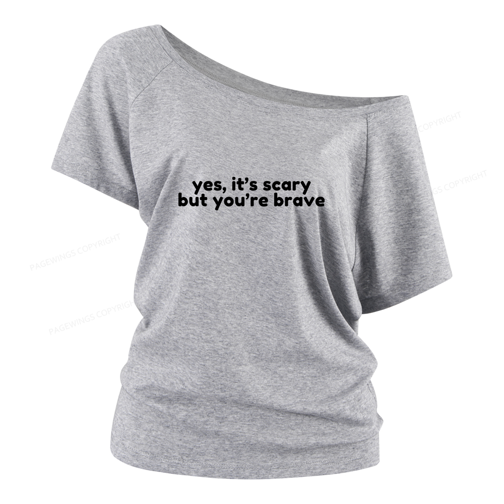 Pagewings Yes It's Scary But You're Brave Women Off Shoulder T-shirts