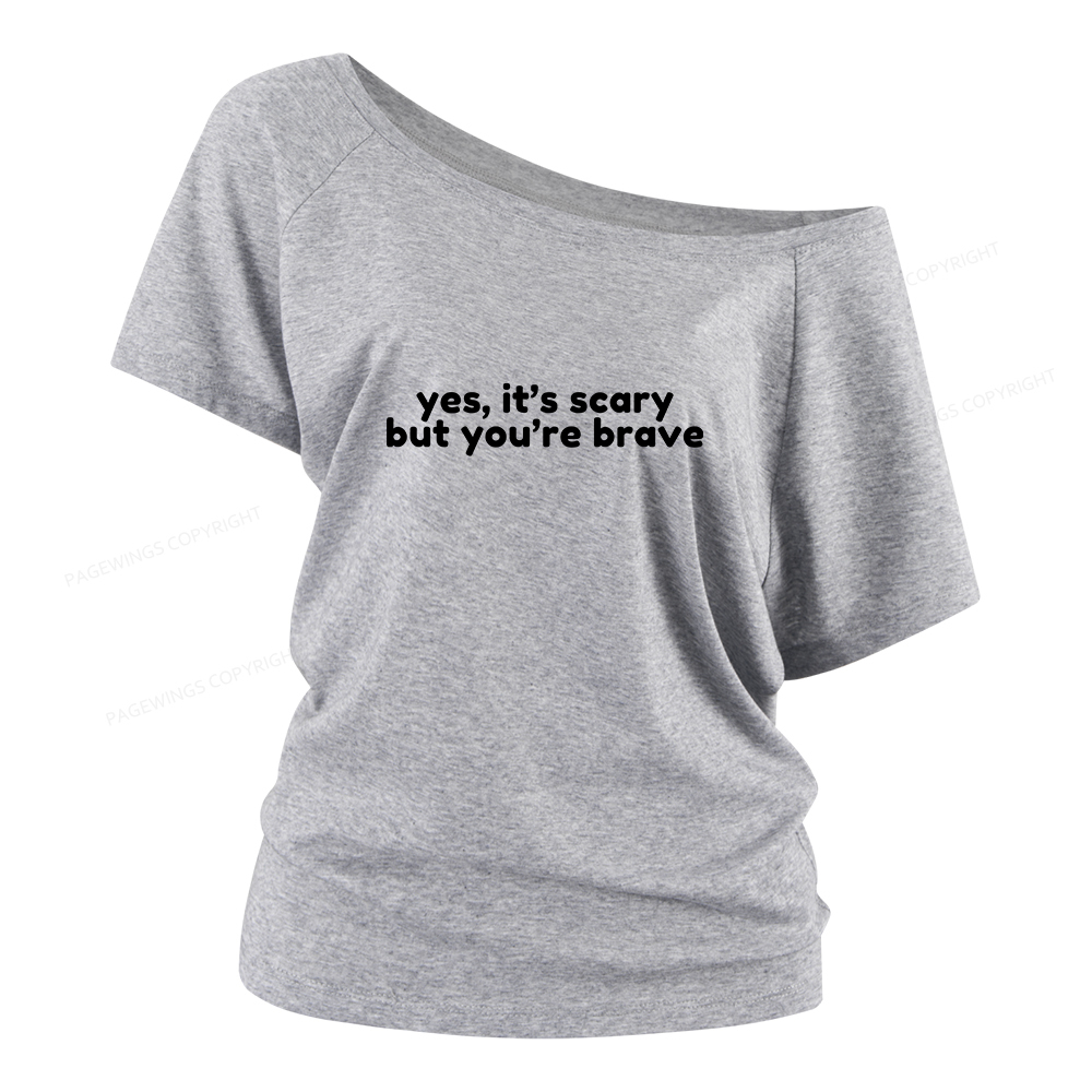 Pagewings Yes It's Scary But You're Brave Women Off Shoulder T-shirts
