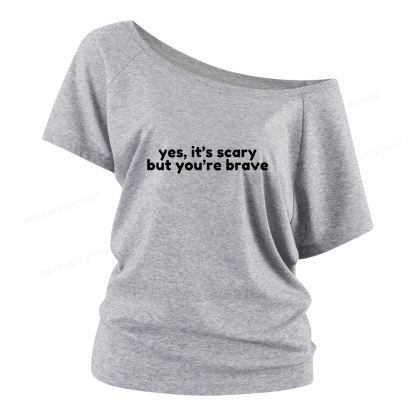 Pagewings Yes It's Scary But You're Brave Women Off Shoulder T-shirts
