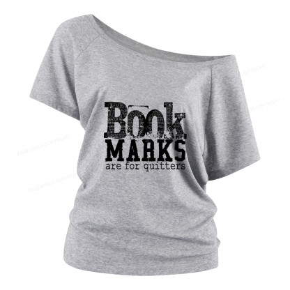 Pagewings Book Marks Are For Quitters Women Off Shoulder T-shirts