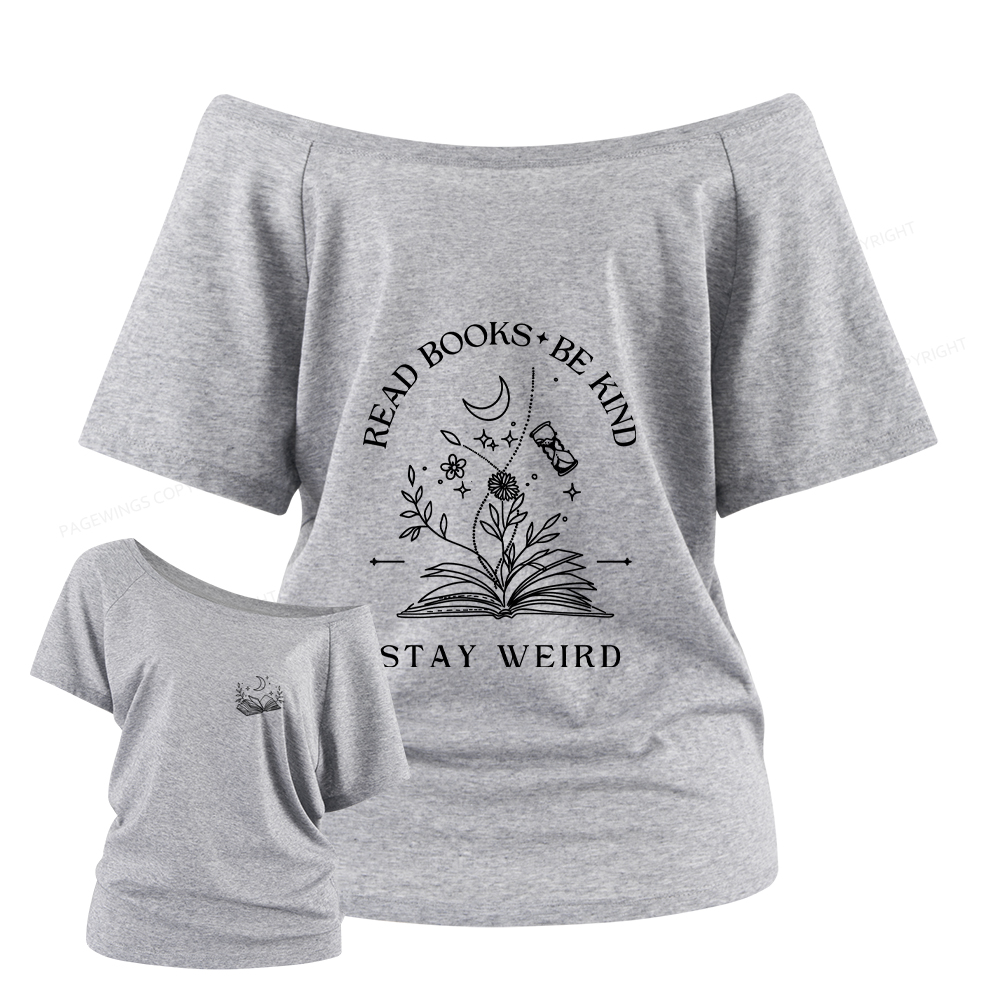 Pagewings Read Books Be Kind Stay Weird Women Off Shoulder T-shirts