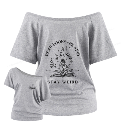 Pagewings Read Books Be Kind Stay Weird Women Off Shoulder T-shirts