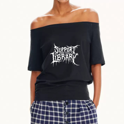 Pagewings Support Your Local Library Off Shoulder Top