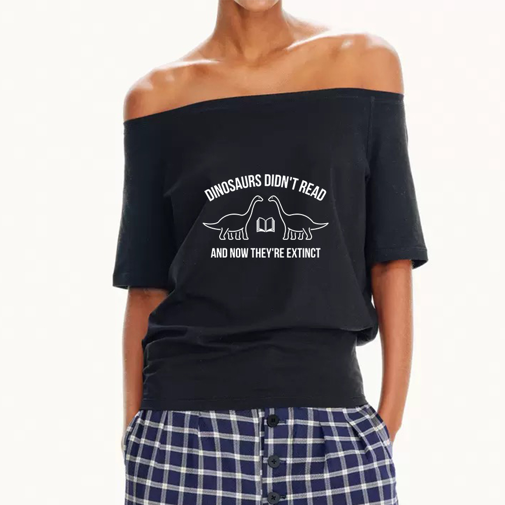 Pagewings Dinosaurs Didn't Read Off Shoulder Top