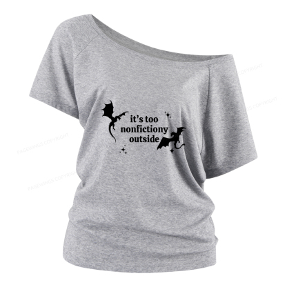 Pagewings It’s Too Nonfictiony Outside Women Off Shoulder T-shirts