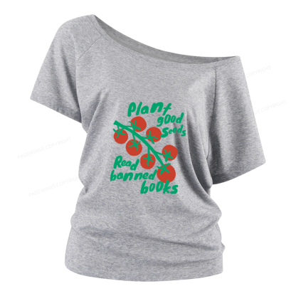 Pagewings Plant Good Seeds Read Banned Books Women Off Shoulder T-shirts