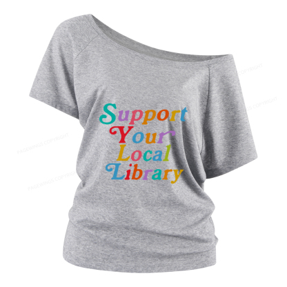 Pagewings Support Your Local Library Women Off Shoulder T-shirts