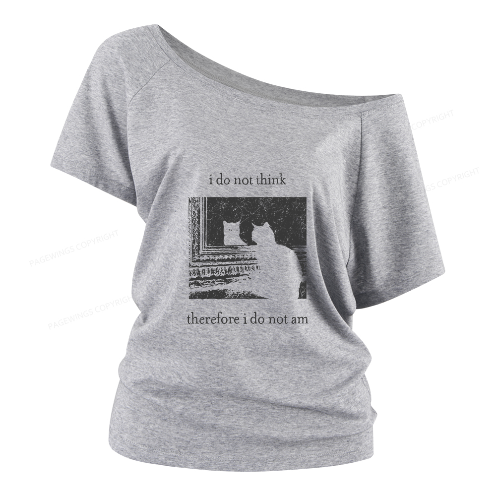 Pagewings I Do Not Think Therefore I Do Not Am Women Off Shoulder T-shirts