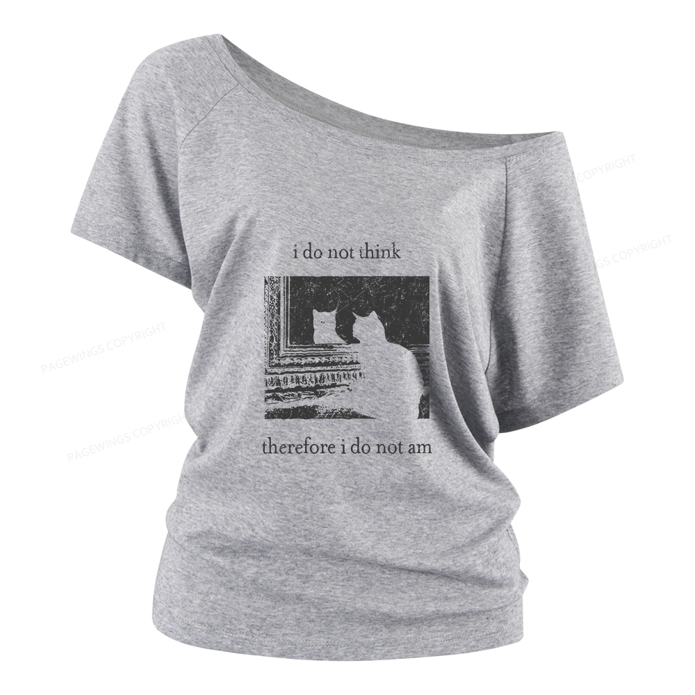 Pagewings I Do Not Think Therefore I Do Not Am Women Off Shoulder T-shirts