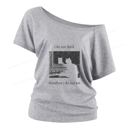 Pagewings I Do Not Think Therefore I Do Not Am Women Off Shoulder T-shirts