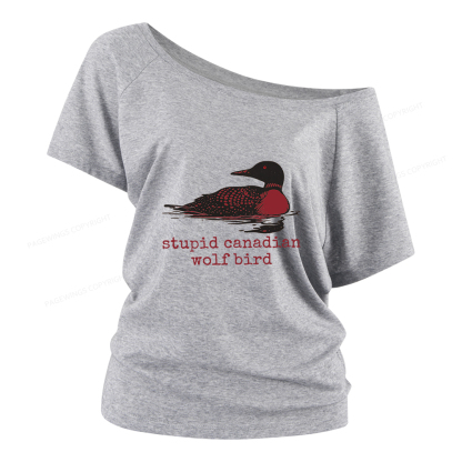 Pagewings Stupid Canadian Wolf Bird Women Off Shoulder T-shirts