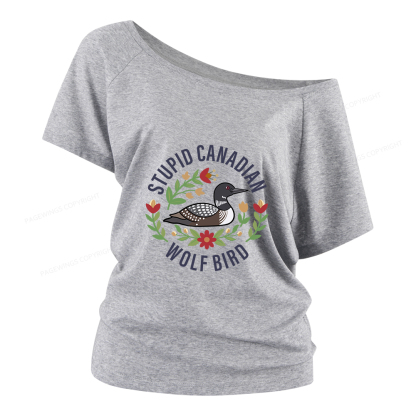 Pagewings Stupid Canadian Wolf Bird Women Off Shoulder T-shirts
