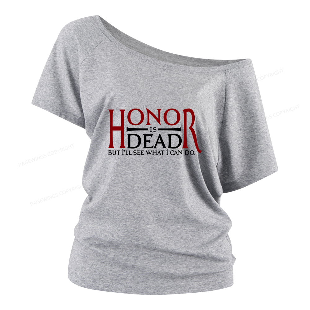 Pagewings Honor Is Dead But I’ll See What I Can Do Women Off Shoulder T-shirts