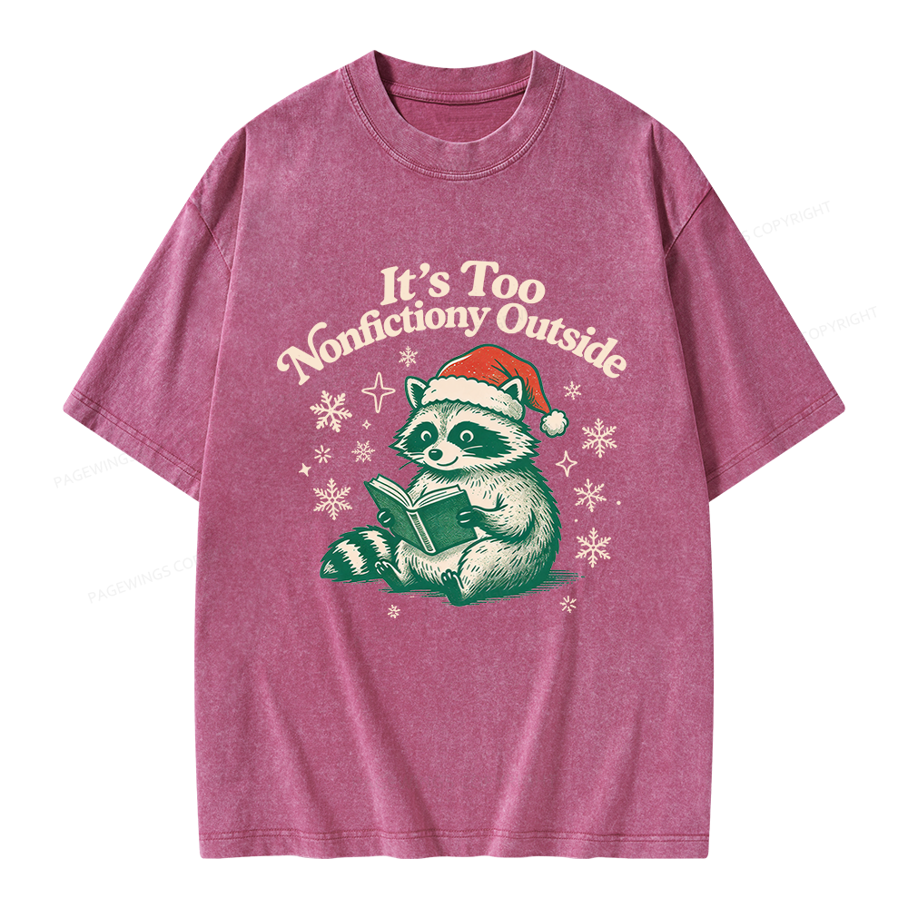 Pagewings It's Too Nonfictiony Outside Unisex Washed T-shirt