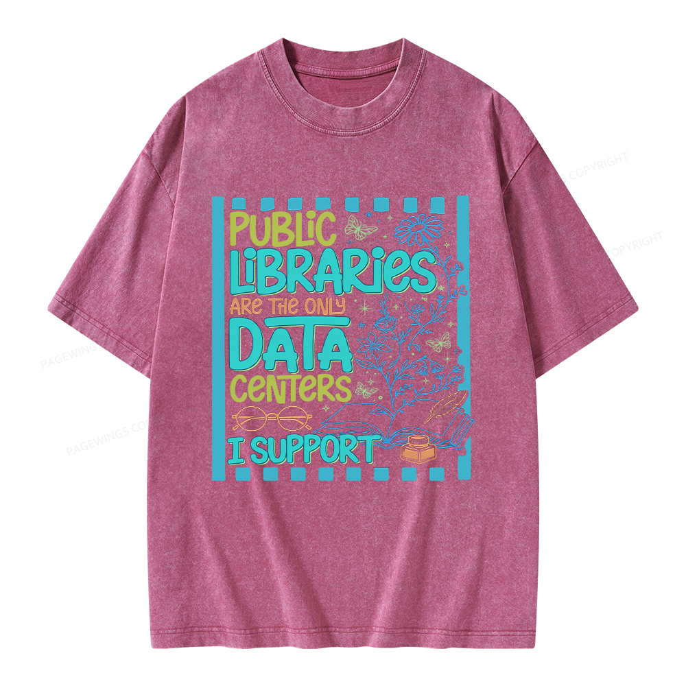 Pagewings Public Libraries are the only Data Centers I Support Unisex Washed T-shirt