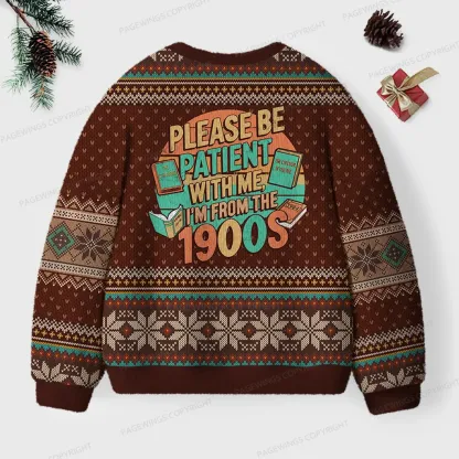 Pagewings Please Be Patient With Me I'm From The 1900s Unisex Ugly Knit Sweatshirt