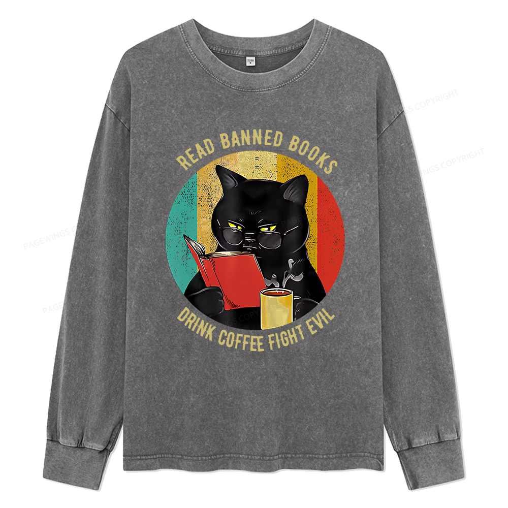Pagewings Read Banned Books Drink Coffee Fight Evil Retro Cat Lovers Unisex Washed Long Sleeve T-shirt