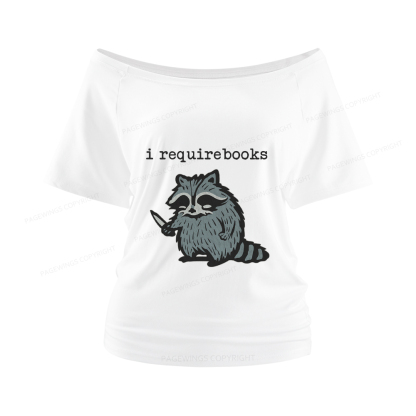 Pagewings I Require Books Women Off Shoulder T-shirts