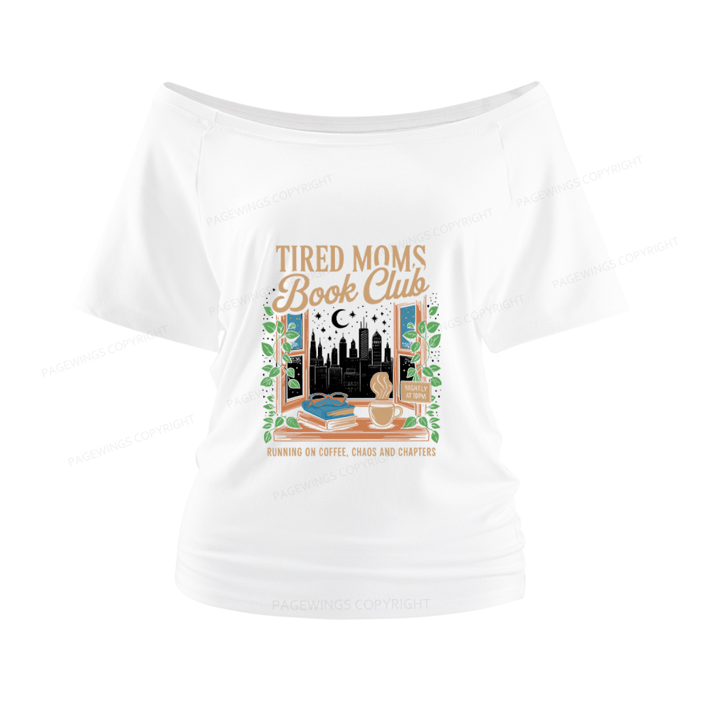 Pagewings Tired Moms Book Club Women Off Shoulder T-shirts